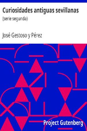 [Gutenberg 36318] • Curiosidades antiguas sevillanas / (serie segunda)